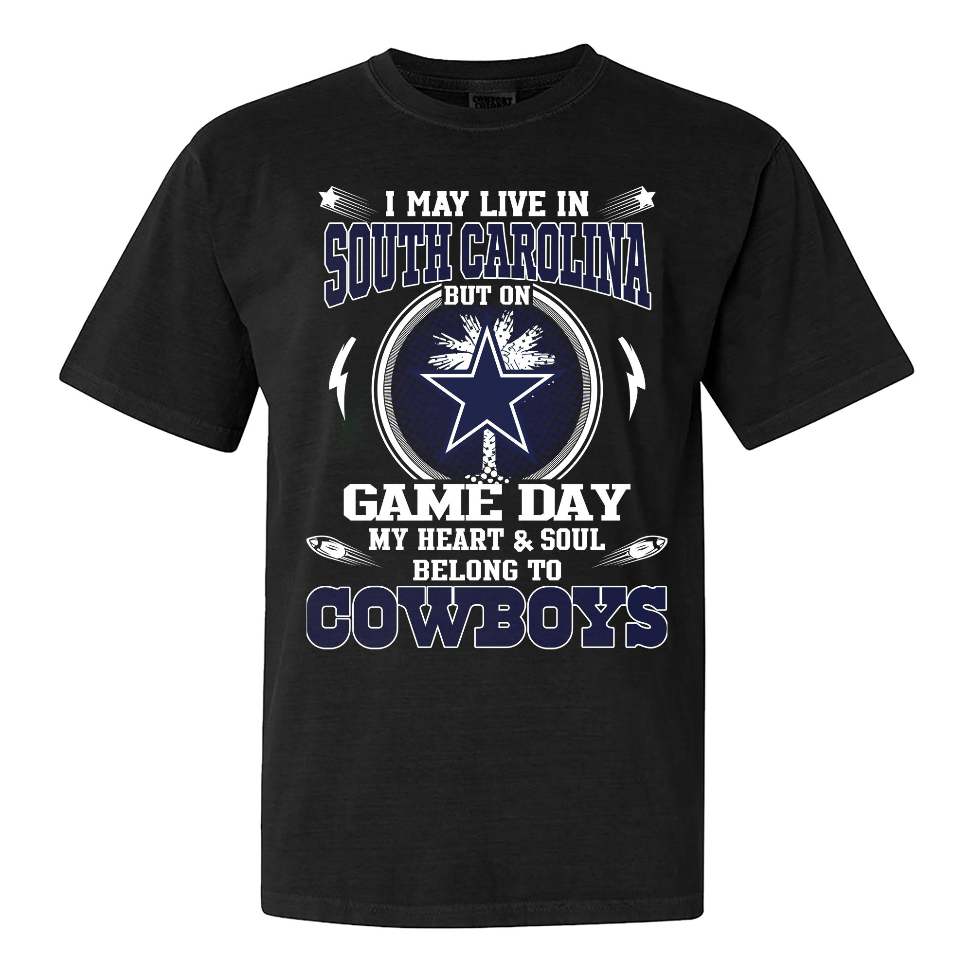 I May Live In South Carolina But On Game Day My Heart And Soul Belongs To Cowboys Shirt PT60178